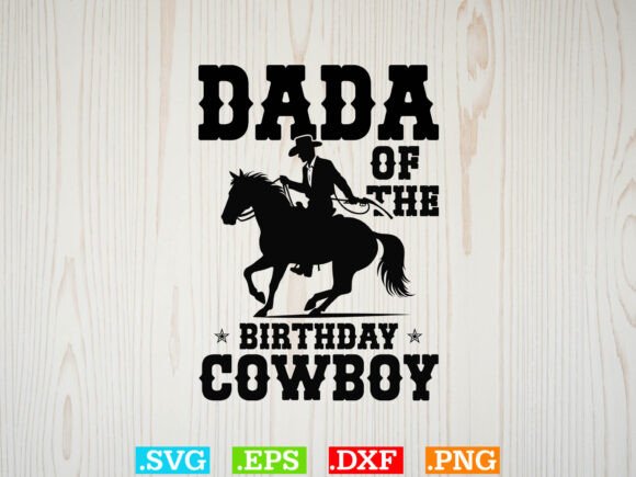 Dada of the Birthday Cowboy T-shirt Svg Review