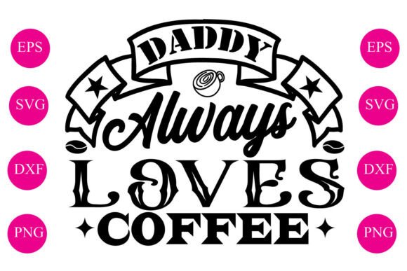 Daddy Always Loves Coffee Embroidery Design Review